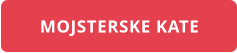 MOJSTERSKE KATE