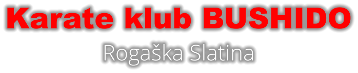 Karate klub BUSHIDO Rogaška Slatina