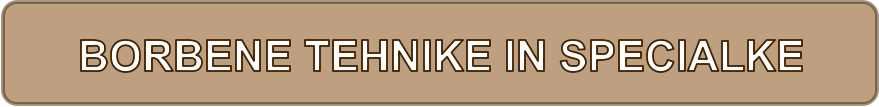 BORBENE TEHNIKE IN SPECIALKE